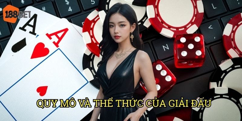 Đại chiến đỏ đen trên nền tảng 188bet: Giải đấu Poker đẳng cấp 2 Quy mô và thể thức của giải đấu